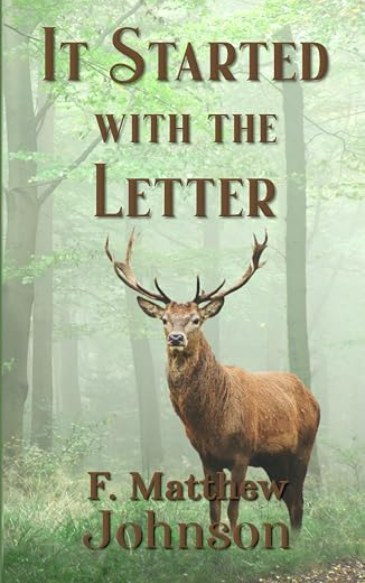 Book cover of It Started With the Letter by F. Matthew Johnson — a stag standing in a misty forest